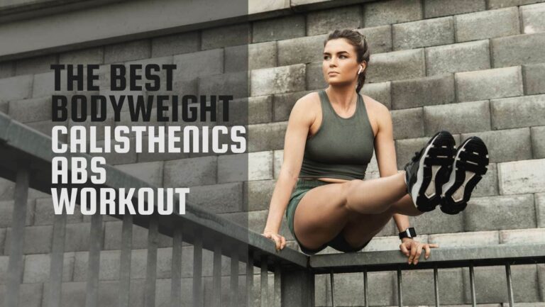 The Best Bodyweight Calisthenics Abs Workout