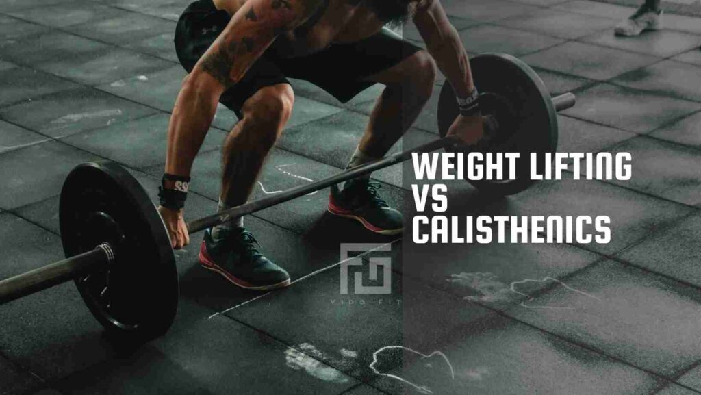 Weight lifting VS calisthenics