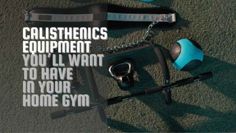 Calisthenics Equipment For Your Home Gym