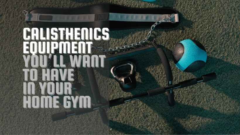 Calisthenics Equipment for your home gym