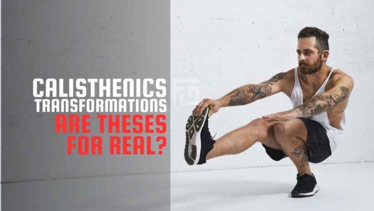 Calisthenics Transformation – Are These For Real?