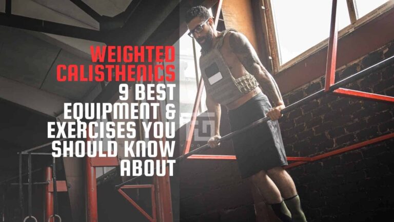 Weighted Calisthenics | 9 Best Equipment & Exercises You Should Know About