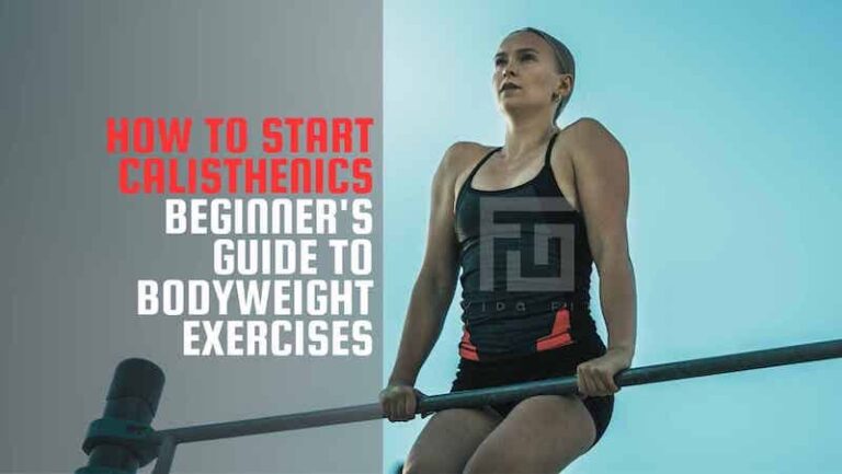 How To Start Calisthenics | Beginner’s Guide To Bodyweight Exercises
