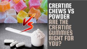 creatine chews vs powder